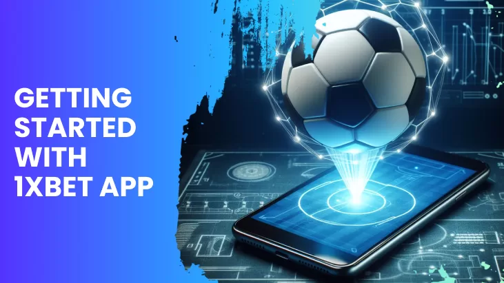 Getting Started with 1xBet App
